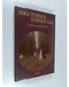 Kirjailijan Lauri Hakamies käytetty kirja Aika toinen, toinen tää : papin muistelmat