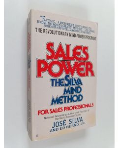 Kirjailijan Jose Silva & Ed Bernd, Jr. käytetty kirja Sales Power - The Silva Mind Method for Sales Professionals