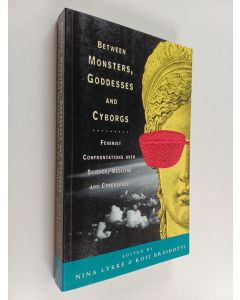 Kirjailijan Nina Lykke käytetty kirja Between monsters, goddesses and cyborgs : feminist confrontations with science, medicine and cyberspace