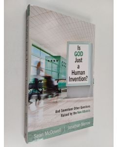 Kirjailijan Sean McDowell & Jonathan Morrow käytetty kirja Is God Just a Human Invention? - And Seventeen Other Questions Raised by the New Atheists