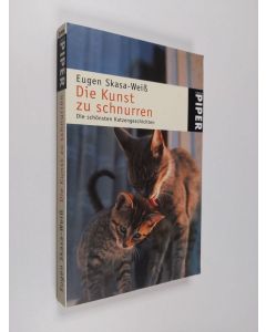 Kirjailijan Eugen Skasa-Weiss käytetty kirja Die Kunst zu schnurren - die schönsten Katzengeschichten