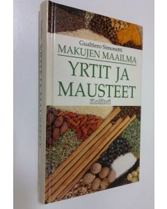 Kirjailijan Gualtiero Simonetti käytetty kirja Yrtit ja mausteet : makujen maailma