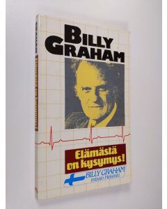 Kirjailijan Billy Graham käytetty kirja Elämästä on kysymys!