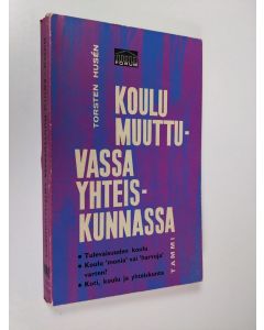 Kirjailijan Torsten Husen käytetty kirja Koulu muuttuvassa yhteiskunnassa