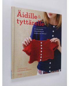 Kirjailijan Stefanie Japel käytetty kirja Äidille & tyttärelle : 20 kaunista neulemallia pienille & isoille (ERINOMAINEN)