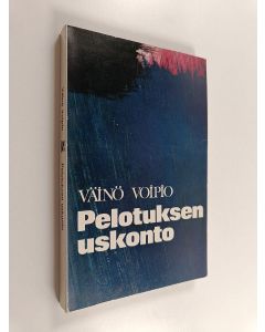 Kirjailijan Väinö Voipio käytetty kirja Pelotuksen uskonto