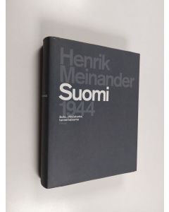 Kirjailijan Henrik Meinander käytetty kirja Suomi 1944 : sota, yhteiskunta, tunnemaisema