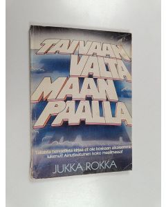 Kirjailijan Jukka Rokka käytetty kirja Taivaan valta maan päällä