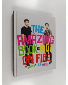 Kirjailijan Dan Howell käytetty kirja The amazing book is not on fire : the world of Dan and Phil