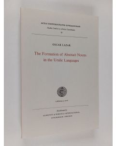 Kirjailijan Oscar Lazar käytetty kirja The formation of abstract nouns in the Uralic languages