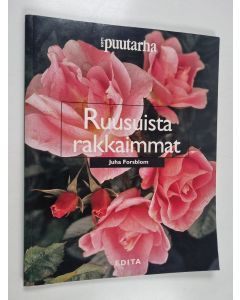Kirjailijan Juha Forsblom käytetty kirja Ruusuista rakkaimmat : 103 kauneinta ruusua