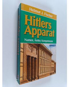 Kirjailijan Helmut Joachim Fischer käytetty kirja Hitlers Apparat : Namen, Ämter, Kompetenzen