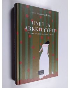 Kirjailijan Anne Lindholm-Kärki käytetty kirja Unet ja arkkityypit : naisen sisäiset tiennäyttäjät