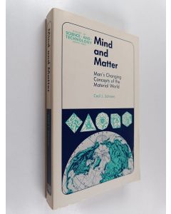 Kirjailijan Cecil J. Schneer käytetty kirja Mind and Matter : Man's Changing Concepts of the Material World