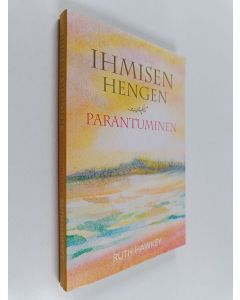 Kirjailijan Ruth Hawkey käytetty kirja Ihmisen hengen parantuminen