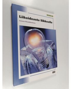 Kirjailijan Leena Raatikainen käytetty kirja Liikeideasta liikkeelle