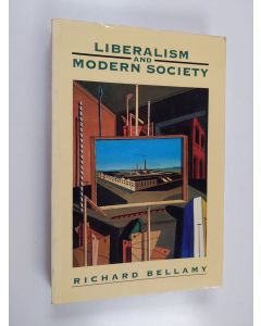 Kirjailijan Richard Bellamy käytetty kirja Liberalism and modern society : a historical argument