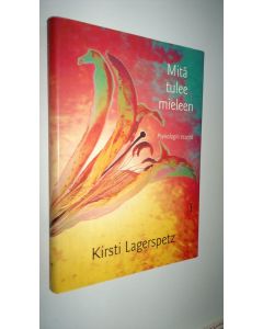 Kirjailijan Kirsti Lagerspetz käytetty kirja Mitä tulee mieleen : psykologin esseitä