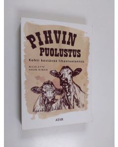 Kirjailijan Nicolette Hahn Niman käytetty kirja Pihvin puolustus : kohti kestävää lihantuotantoa (ERINOMAINEN)