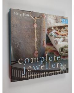 Kirjailijan Mary Helt käytetty kirja Complete Jewellery - Easy Techniques and 25 Great Projects