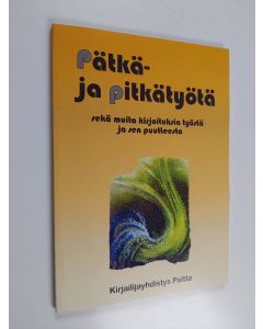 käytetty kirja Pätkä- ja pitkätyötä : sekä muita kirjoituksia työstä ja sen puutteesta