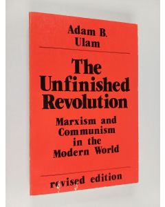 Kirjailijan Adam B. Ulam käytetty kirja The Unfinished Revolution : Marxism and Communism in the Modern World