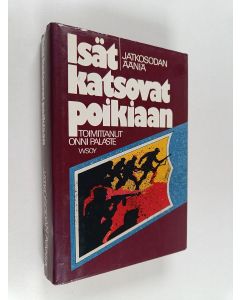 Tekijän Onni Palaste  käytetty kirja Isät katsovat poikiaan : jatkosodan ääniä