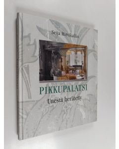 Kirjailijan Seija Hirvikallio käytetty kirja Pikkupalatsi : unesta herätetty