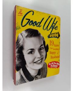 Kirjailijan Ladies' Homemaker Monthly käytetty kirja The Good Wife Guide : 19 Rules for Keeping a Happy Husband