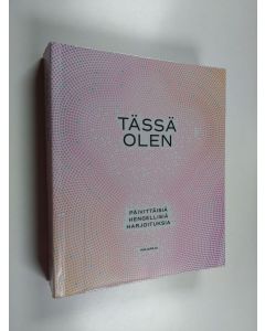 Kirjailijan Pekka Yrjänä Hiltunen käytetty kirja Tässä olen : päivittäisiä hengellisiä harjoituksia - Päivittäisiä hengellisiä harjoituksia