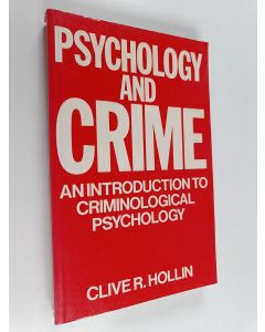 Kirjailijan Clive R. Hollin käytetty kirja Psychology and crime : an introduction to criminological psychology