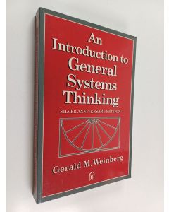 Kirjailijan Gerald M. Weinberg käytetty kirja An introduction to general systems thinking : silver anniversary edition