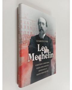 Kirjailijan Elisabeth Stubb käytetty kirja Leo Mechelin : senaattorin elämäntarina Nokian perustamisesta sortovuosiin ja naisten äänioikeuteen