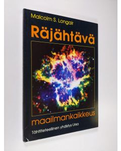 Kirjailijan Malcolm S. Longair käytetty kirja Räjähtävä maailmankaikkeus