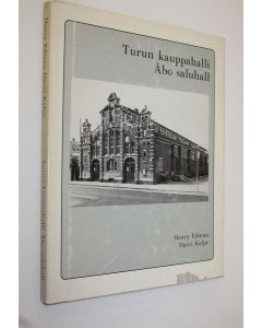 Kirjailijan Henry ym. Edman käytetty kirja Turun kauppahalli = Åbo saluhall