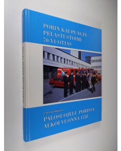 Kirjailijan Tapani Mikola käytetty kirja Porin kaupungin palo- ja pelastustoimi 70-vuotias : palosuojelu Porissa alkoi vuonna 1558 (selkämyksessä: Porin palolaitos)