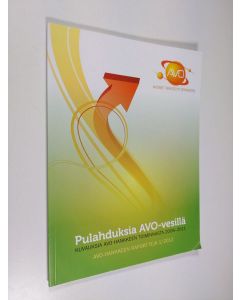 käytetty kirja Pulahduksia AVO-vesillä : kuvauksia AVO-hankkeen toiminnasta 2008-2011