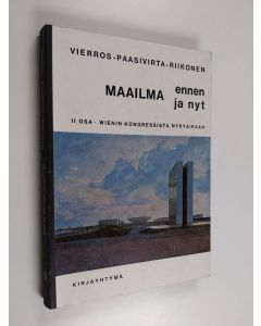 käytetty kirja Maailma ennen ja nyt :; yleisen historian oppikirja lukioluokkia varten, 2 - Wienin kongressista nykyaikaan