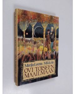 Kirjailijan Marja-Leena Mikkola käytetty kirja Ovi toiseen maailmaan