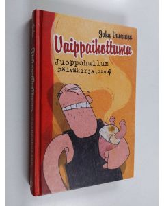 Kirjailijan Juha Vuorinen käytetty kirja Juoppohullun päiväkirja Osa 4, Vaippaihottuma