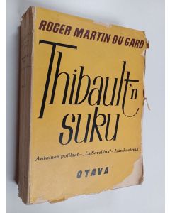 Kirjailijan Roger Martin du Gard käytetty kirja Thibault'n suku 4-6 : Antoinen potilaat ; "La Sorellina" ; Isän kuolema