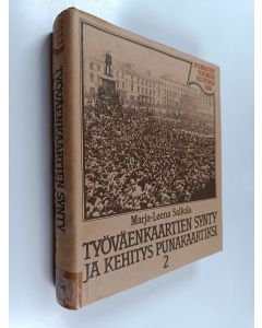 Kirjailijan Marja-Leena Salkola käytetty kirja Työväenkaartien synty ja kehitys punakaartiksi 1917-18 ennen kansalaissotaa 2
