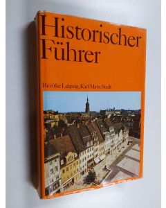 käytetty kirja Historischer Führer : Bezirke Leipzig, Karl-Marx-Stadt