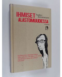 Kirjailijan Andrei Astvatsaturov käytetty kirja Ihmiset alastomuudessa : romaani