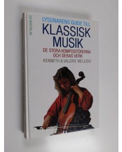 Kirjailijan Kenneth Mcleish käytetty kirja Lyssnarens guide till klassisk musik : de stora kompositörerna och deras verk