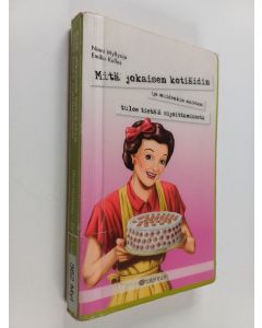 Kirjailijan Ninni Myllyoja käytetty kirja Mitä jokaisen kotiäidin (ja muidenkin naisten) tulee tietää sijoittamisesta