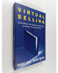 Kirjailijan Thomas M. Siebel käytetty kirja Virtual selling : going beyond the automated sales force to achieve total sales quality