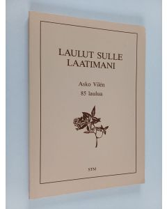 Kirjailijan Asko Vilén käytetty kirja Laulut sulle laatimani