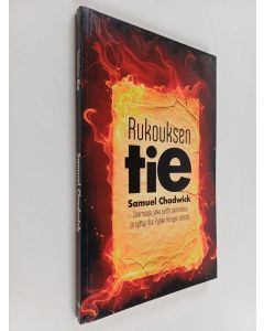 Kirjailijan Samuel Chadwick käytetty kirja Rukouksen tie : saarnaaja, joka poltti saarnansa ja syttyi itse Pyhän Hengen tulesta