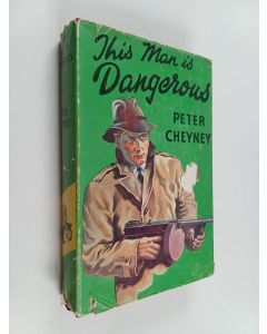 Kirjailijan Peter Cheyney käytetty kirja This man is dangerous
